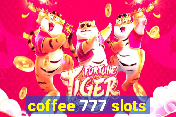 coffee 777 slots